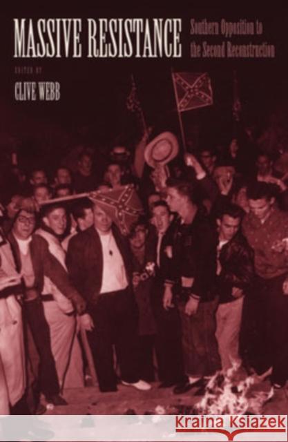 Massive Resistance: Southern Opposition to the Second Reconstruction Webb, Clive 9780195177862 Oxford University Press - książka