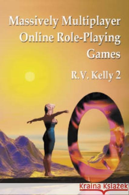 Massively Multiplayer Online Role-Playing Games: The People, the Addiction and the Playing Experience Kelly 2., R. V. 9780786419159 McFarland & Company - książka