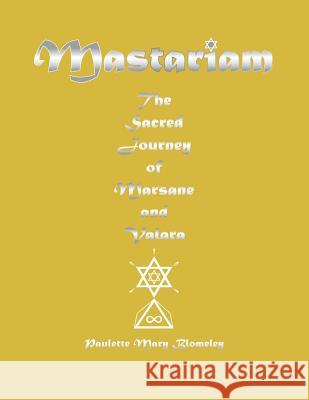 Mastariam: The Sacred Journey of Marsane and Valara Paulette Mary Blomeley 9781504305259 Balboa Press Australia - książka