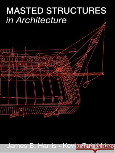 Masted Structures in Architecture James Harris Kevin Li 9780750612821 Architectural Press - książka
