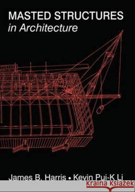 Masted Structures in Architecture James Harris Kevin Li 9781138158849 Routledge - książka