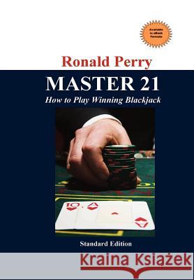 MASTER 21 How to Play Winning Blackjack Ronald Perry 9781105134876 Lulu.com - książka