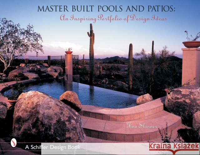 Master Built Pools & Patios: An Inspiring Portfolio of Design Ideas Skinner, Tina 9780764317477 Schiffer Publishing - książka