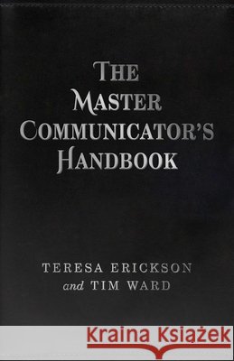 Master Communicator`s Handbook, The Teresa Erickson, Tim Ward 9781785351532 John Hunt Publishing - książka