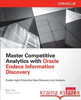 Master Competitive Analytics with Oracle Endeca Information Discovery Helen Sun William Smith 9780071833189 McGraw-Hill/Osborne Media - książka