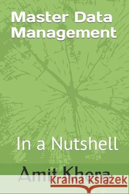 Master Data Management: In a Nutshell Amit Khera   9798390898178 Independently Published - książka