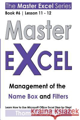 Master Excel: Management of the Name Box and Filters Clayton, Thomas 9781533002020 Createspace Independent Publishing Platform - książka