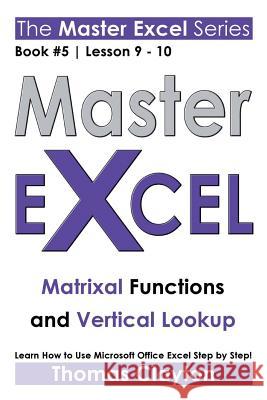 Master Excel: Matrixal Functions and Vertical Lookup Clayton, Thomas 9781533001962 Createspace Independent Publishing Platform - książka