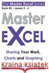 Master Excel: Sharing Your Work, Charts and Graphing Clayton, Thomas 9781533001740 Createspace Independent Publishing Platform