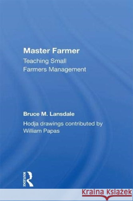 Master Farmer: Teaching Small Farmers Management Bruce M. Lansdale 9780367006341 CRC Press - książka