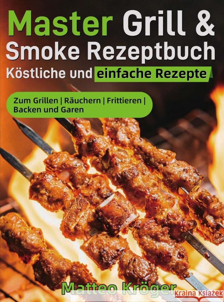 Master Grill & Smoke Rezeptbuch - Köstliche und einfache Rezepte Kröger, Matteo 9789403846118 Bookmundo - książka
