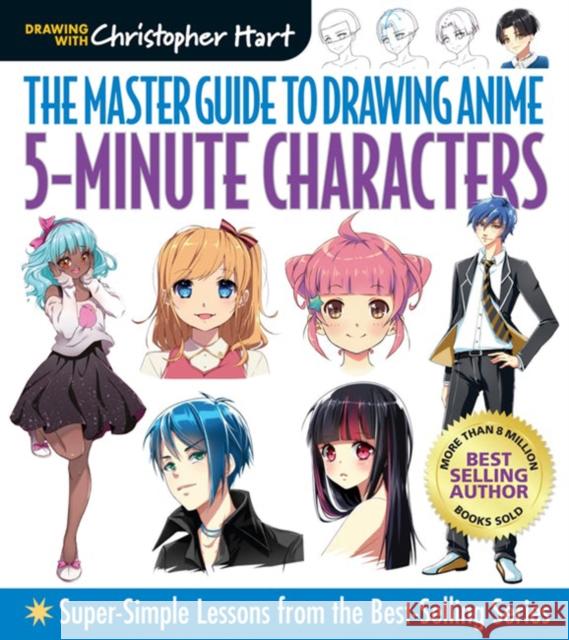 Master Guide to Drawing Anime: 5-Minute Characters: Super-Simple Lessons from the Best-Selling Series Christopher Hart 9781684620203 Mixed Media Resources - książka