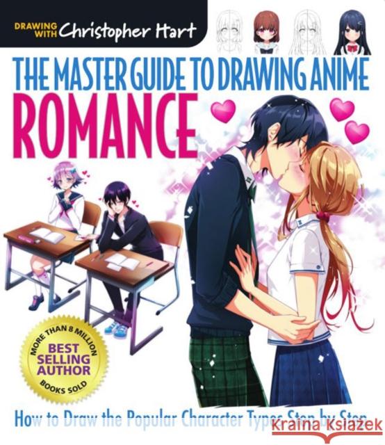 Master Guide to Drawing Anime, The: Romance: How to Draw the Popular Character Types Step by Step Christopher Hart 9781684620012 Get Creative 6 - książka