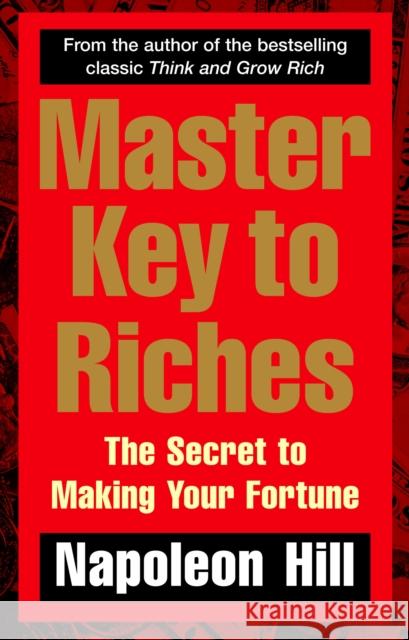 Master Key to Riches: The Secret to Making Your Fortune Napoleon Hill 9780091917074 Ebury Publishing - książka