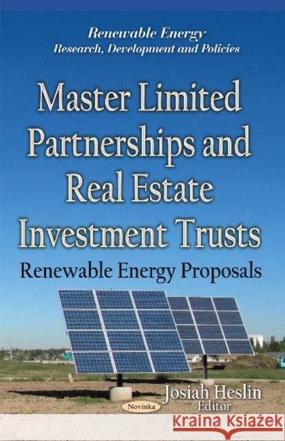 Master Limited Partnerships & Real Estate Investment Trusts: Renewable Energy Proposals Josiah Heslin 9781631170126 Nova Science Publishers Inc - książka