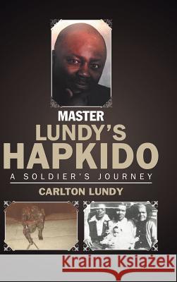 Master Lundy's Hapkido: A Soldier's Journey Carlton Lundy 9781532009396 iUniverse - książka