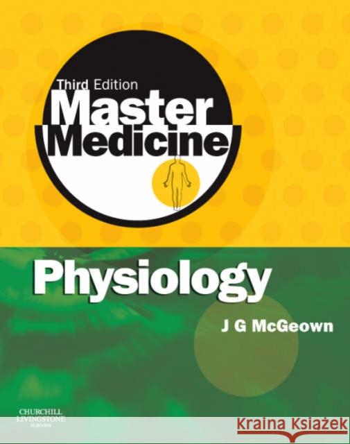 Master Medicine: Physiology : A core text of human physiology with self assessment J. G. (Senior Lecturer In Physiology, Dept. Of Phys Mcgeown 9780443102929 ELSEVIER HEALTH SCIENCES - książka