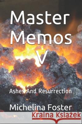 Master Memos V: Ashes And Resurrection Michelina Foster 9781658337380 Independently Published - książka