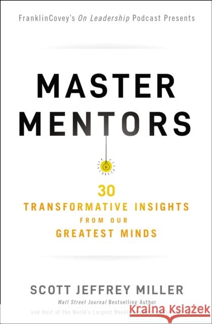 Master Mentors: 30 Transformative Insights from Our Greatest Minds Scott Jeffrey Miller 9781400221011 HarperCollins Focus - książka