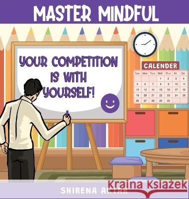 Master Mindful: Your competition is with yourself Shirena Aktar 9782489987119 Shirena Aktar - książka