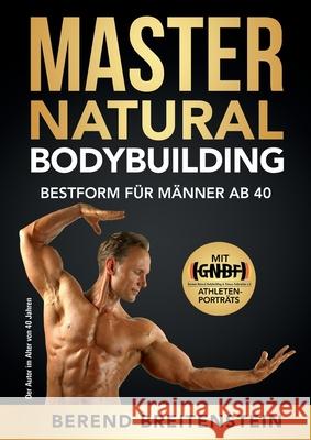 Master Natural Bodybuilding: Bestform für Männer ab 40 Breitenstein, Berend 9783751961424 Books on Demand - książka