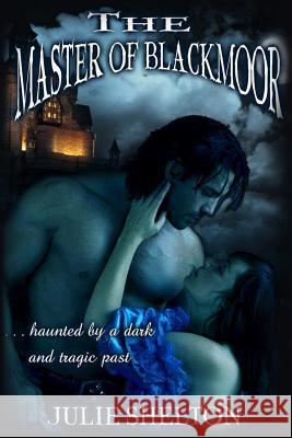 Master of Blackmoor Julie Shelton 9781546489306 Createspace Independent Publishing Platform - książka