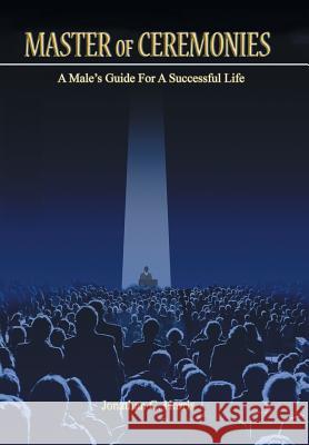 Master of Ceremonies: A Male's Guide for a Successful Life Jonathan Harris (University of Southampton) 9781514473016 Xlibris - książka