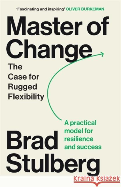 Master of Change: How to Excel When Everything Is Changing – Including You Brad Stulberg 9781785128394 Bonnier Books Ltd - książka