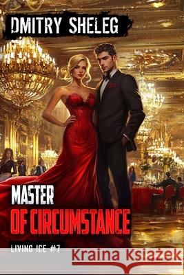 Master of Circumstance (Living Ice Book 7): A Portal Progression Fantasy Series Dmitry Sheleg 9788077027700 Magic Dome Books in Collaboration with 1c-Pub - książka