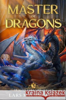 Master of Dragons: A Reincarnation LitRPG Adventure Lars Machmüller 9781637661130 Mountaindale Press - książka
