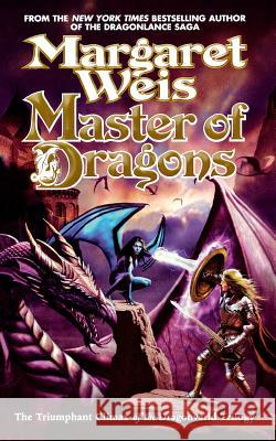 Master of Dragons: The Triumphant Climax of the Dragonvarld Trilogy Margaret Weis 9780765381804 St. Martin's Press - książka