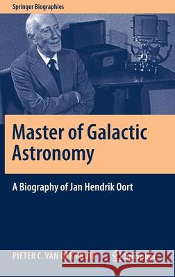 Master of Galactic Astronomy: A Biography of Jan Hendrik Oort Pieter C. Va 9783030555474 Springer - książka