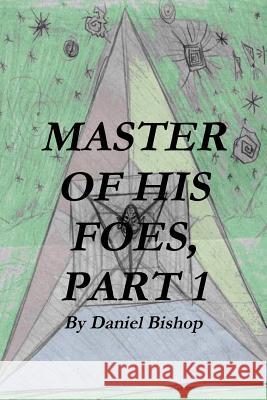 MASTER OF HIS FOES, Part 1 Daniel Bishop 9780557134656 Lulu.com - książka