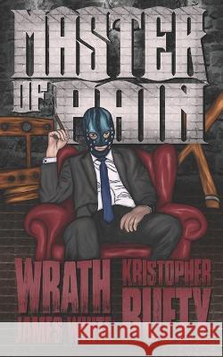 Master of Pain Kristopher Rufty Wrath James White  9798394723018 Independently Published - książka