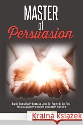 Master of Persuasion Eric Bailey 9780998786568 Feel Well, Live Well - książka