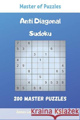 Master of Puzzles - Anti Diagonal Sudoku 200 Master Puzzles vol.4 James Lee 9781095725658 Independently Published - książka