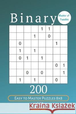 Master of Puzzles - Binary 200 Easy to Master Puzzles 8x8 vol. 33 James Lee 9781705442845 Independently Published - książka