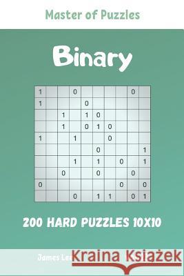 Master of Puzzles - Binary 200 Hard Puzzles 10x10 vol. 23 James Lee 9781095732229 Independently Published - książka