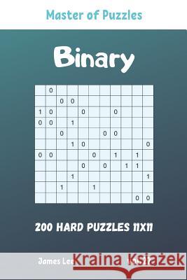 Master of Puzzles - Binary 200 Hard Puzzles 11x11 vol. 27 James Lee 9781095734377 Independently Published - książka