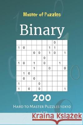 Master of Puzzles - Binary 200 Hard to Master Puzzles 10x10 vol. 32 James Lee 9781705442760 Independently Published - książka