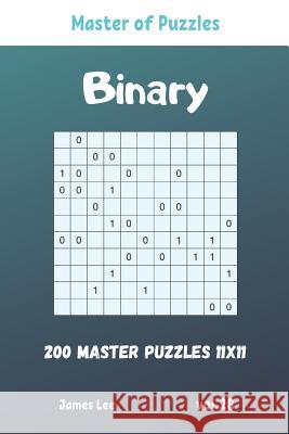 Master of Puzzles - Binary 200 Master Puzzles 11x11 vol. 28 James Lee 9781095734421 Independently Published - książka