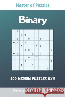 Master of Puzzles - Binary 200 Medium Puzzles 11x11 vol. 26 James Lee 9781095734353 Independently Published - książka