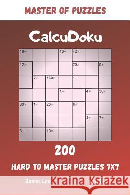 Master of Puzzles - CalcuDoku 200 Hard to Master Puzzles 7x7 vol.26 James Lee 9781073808359 Independently Published - książka