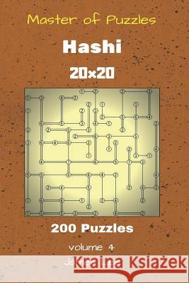 Master of Puzzles - Hashi 200 Puzzles 20x20 vol. 4 Lee, James 9781725603110 Createspace Independent Publishing Platform - książka