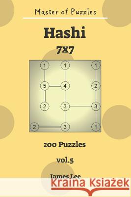 Master of Puzzles - Hashi 200 Puzzles 7x7 Vol. 5 James Lee 9781731427465 Independently Published - książka