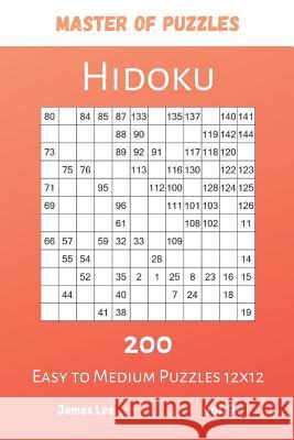 Master of Puzzles - Hidoku 200 Easy to Medium Puzzles 12x12 vol.9 James Lee 9781081955892 Independently Published - książka