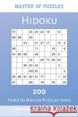 Master of Puzzles - Hidoku 200 Hard to Master Puzzles 10x10 vol.8 James Lee 9781081955816 Independently Published - książka