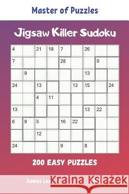 Master of Puzzles - Jigsaw Killer Sudoku 200 Easy Puzzles vol.1 James Lee 9781099098062 Independently Published - książka