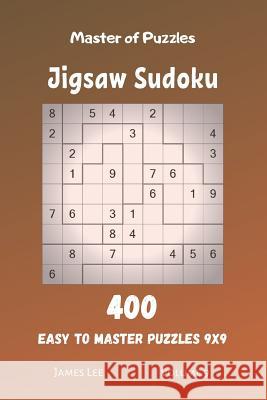 Master of Puzzles - Jigsaw Sudoku 400 Easy to Master Puzzles 9x9 vol.9 James Lee 9781073843442 Independently Published - książka