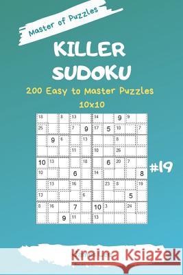 Master of Puzzles - Killer Sudoku 200 Easy to Master Puzzles 10x10 Vol. 19 James Lee 9781794650411 Independently Published - książka